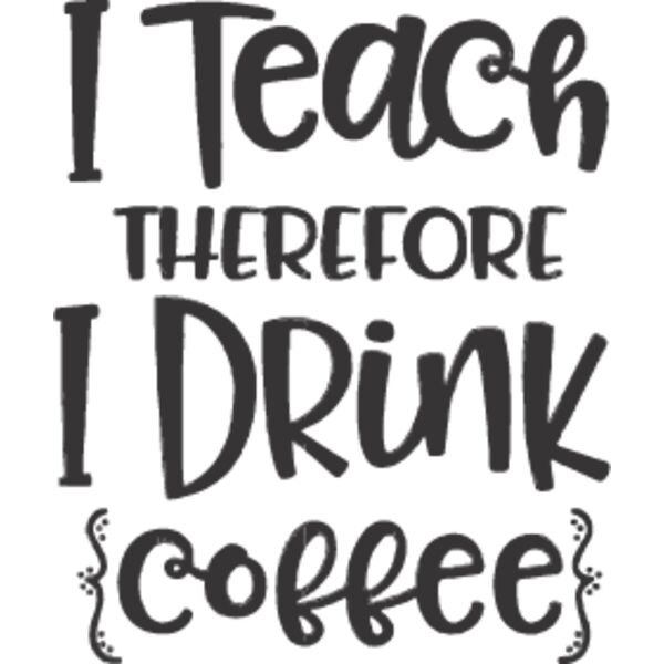 I Teach therefore I Drink Coffee Thumbnail